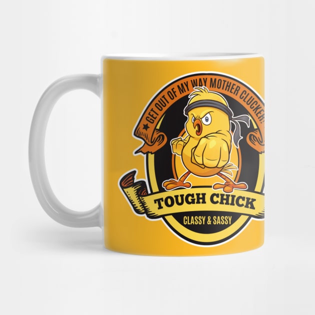 Tough Chick-Get out of my way Mother Clucker! by Alema Art